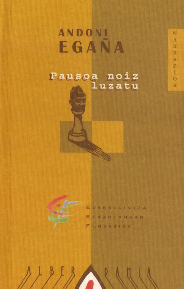Andoni Egaña Makazaga: Pausoa noiz luzatu (Paperback, Euskaraz language)