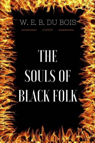 W. E. B. Du Bois: The Souls of Black Folk (Paperback, CreateSpace Independent Publishing Platform)