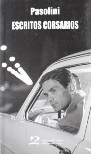 Pier Paolo Pasolini, Juan Antonio Vivanco Gefaell: Escritos corsarios (Paperback, Ediciones del Oriente y del Mediterráneo)