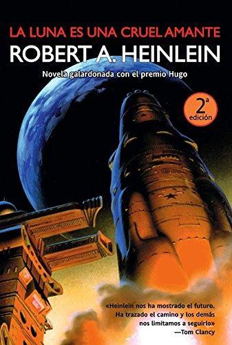 Robert A. Heinlein, Manuel Mata: La luna es una cruel amante (Paperback, gaztelania language, 2009, La Factoría de Ideas)