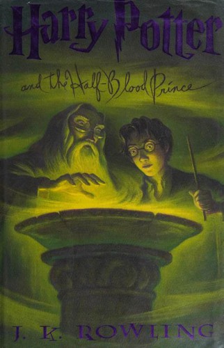 J.K. Rowling: Harry Potter and the Half-Blood Prince (Hardcover, 2005, Arthur A. Levine Books: An Imprint of Scholastic Press)