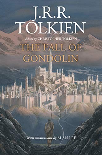 Christopher Tolkien(duplicate), J. R. R. Tolkien, Alan Lee: The Fall of Gondolin (Paperback, 2019, Mariner Books)