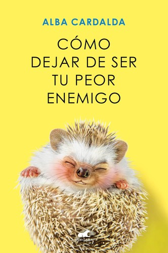 Alba CARDALDA: Cómo Dejar de Ser Tu Peor Enemigo / How to Stop Being Your Own Worst Enemy (Spanish language, 2025, Vergara)