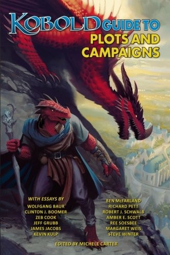 Robert J. Schwalb, Margaret Weis, Wolfgang Baur, Jeff Grubb, Clinton J. Boomer, Zeb Cook, James Jacobs, Kevin Kulp, Richard Pett, Amber E. Scott, Ree Soesbee, Steve Winter, Ben McFarland: Kobold Guide to Plots & Campaigns (Paperback, 2016, Kobold Press)