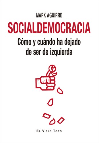 Mark Aguirre: Socialdemocracia (Paperback, Español language, 2020, El viejo topo)