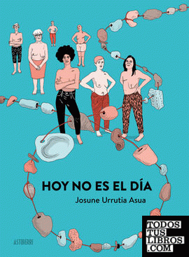 Josune Urrutia Asua: Hoy no es el día (Hardcover, Español language, 2022, Astiberri)