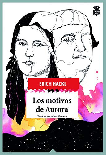 Erich Hackl, José Ovejero Lafarga: Los motivos de Aurora (Paperback, 2020, Hoja de Lata Editorial)