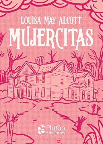 Louisa May Alcott, Katherine Silva, Benjamin Briggent: Mujercitas (Hardcover, 2020, Plutón Ediciones)