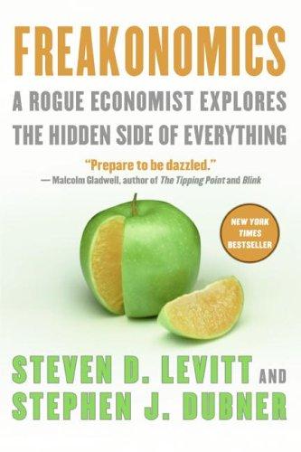 Steven Levitt: Freakonomics - A Rogue Economist Explores The Hidden Side Of Everything, Revised and Expanded Edition (2006, William Morrow)