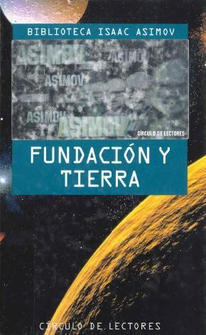 Айзек Азимов: Fundación y Tierra (1995, Circulo de Lectores)