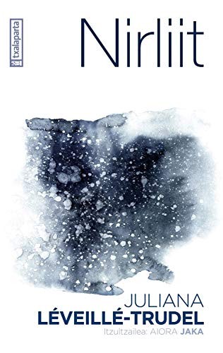 Juliana Léveillé-Trudel: Nirliit (Paperback, 2021, Txalaparta, S.L.)