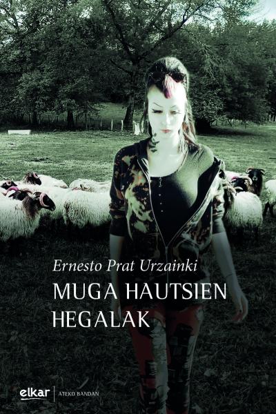 Ernesto Prat Urzainki: Muga hautsien hegalak (Paperback, Euskara language, Elkar)