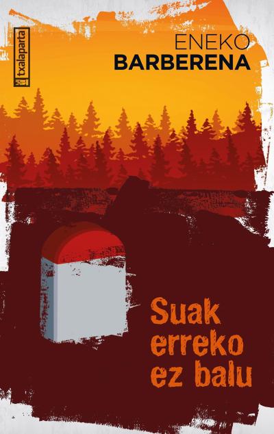 Eneko Barberena Mondragon: Suak erreko ez balu (Paperback, Euskara language, 2023, Txalaparta)