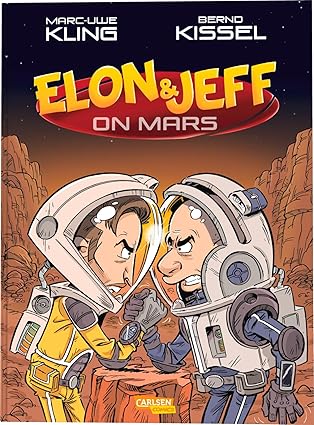 Bernd Kissel (Illustrator), Marc-Uwe Kling: Elon & Jeff on Mars (GraphicNovel, Deutsch language, 2025, Carlsen Comics)