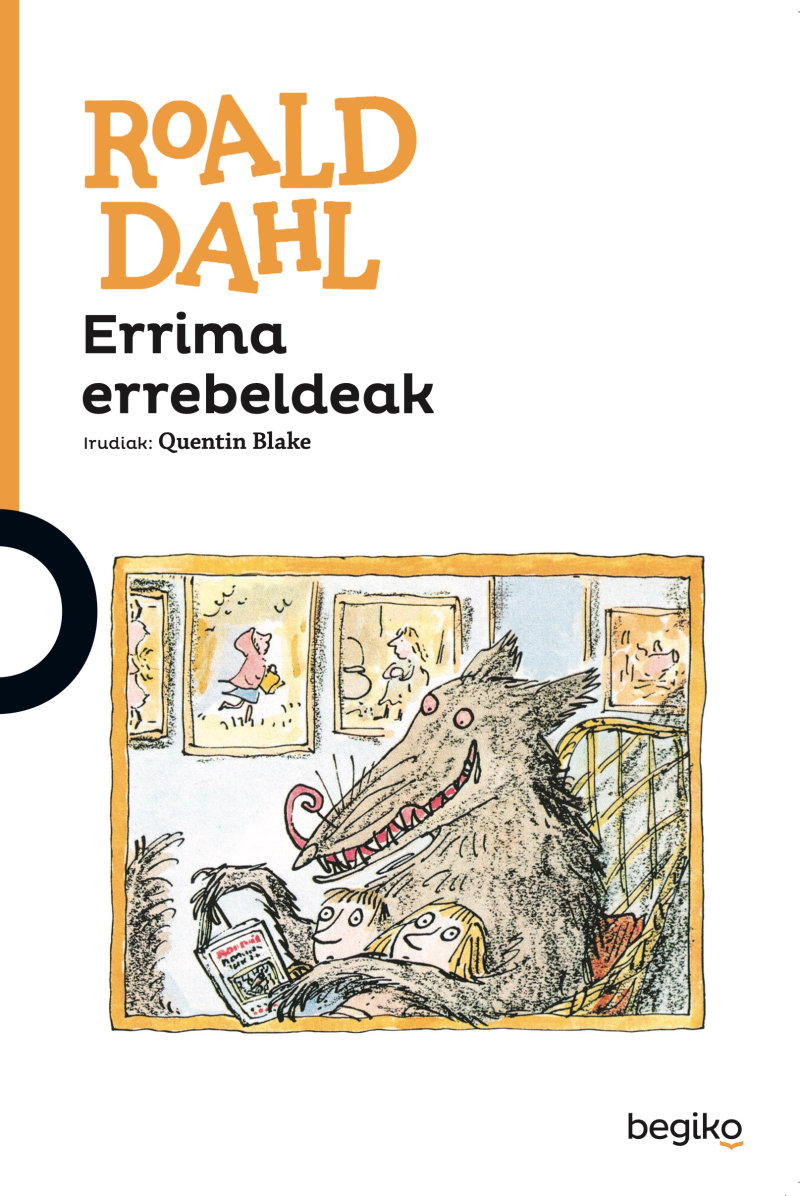 Roald Dahl, Quentin Blake, Joseba Santxo Uriarte: Errima errebeldeak (Euskara language, Begiko)