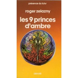 Roger Zelazny: Le Cycle des Princes d'Ambre, Tome I, Les 9 princes d'ambre (Paperback, French language, 1988, Denoël)