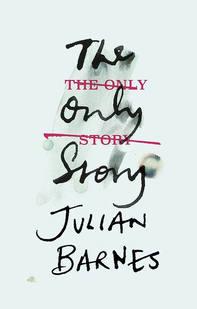 Julian Barnes (duplicate): The Only Story (2018, Penguin Random House)