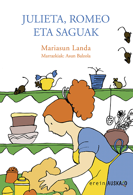 Mariasun Landa, Asun Balzola: Julieta, Romeo eta saguak (Basque language, 2021, Erein)