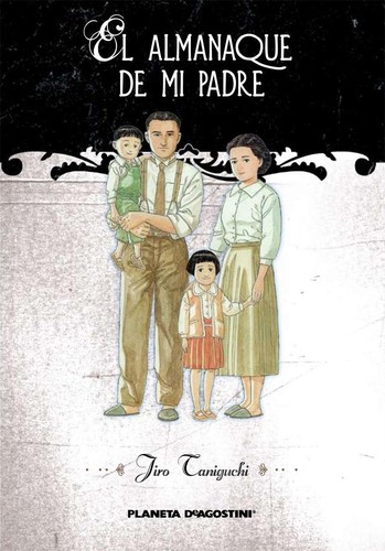 Jirô Taniguchi: El almanaque de mi padre (2008, Planeta DeAgostini)