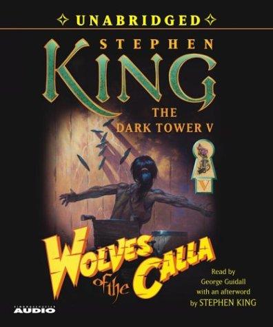 King, Stephen(duplicate): Wolves of the Calla (The Dark Tower, Book 5) (AudiobookFormat, 2003, Simon & Schuster Audio)