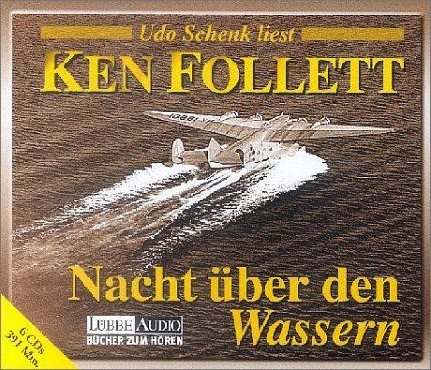 Udo Schenk, Ken Follett: Nacht über den Wassern. 6 CDs. (German language, 2000, Luebbe Verlagsgruppe)