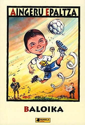 Aingeru Epaltza Ruiz de Alda, Asisko Urmeneta, Marko Armspach: Baloika (Paperback, Euskara language, 2009, Pamiela argitaletxea)