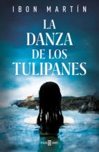 Ibon Martín Álvarez: La danza de los tulipanes (Paperback, Spanish language, Penguin Random House Grupo Editorial (Plaza & Janés), PLAZA & JANES, Plaza & Janés)
