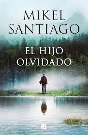 Mikel Santiago: El hijo olvidado (2024, Ediciones B)