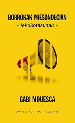 Gabi Mouesca: Borrokak presondegian (Paperback, Euskara language, 2013, Zortziko)