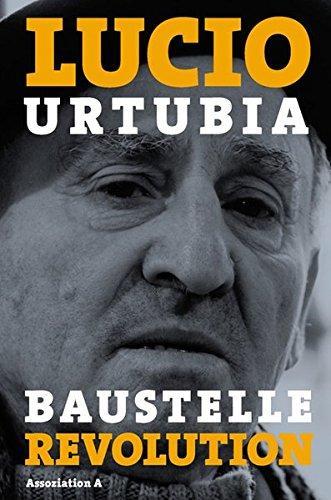 Lucio Urtubia: Baustelle Revolution (German language, 2008, Edition Nautilus)