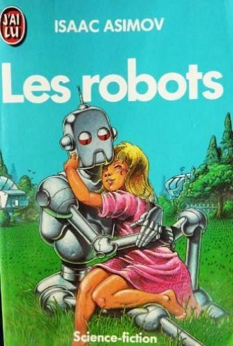 Mark Zug, Isaac Asimov, Harlan Ellison: Les Robots (Paperback, French language, 1988, Editions 84)