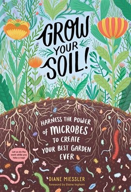 Diane Miessler: Grow Your Soil! (2020, Storey Publishing, LLC)