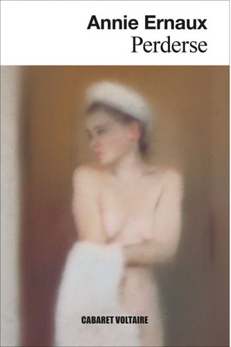 Annie Ernaux: Perderse (2021, Cabaret Voltaire)