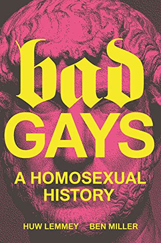 Huw Lemmey, Ben Miller: Bad Gays (Hardcover, 2022, Verso)