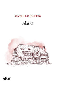 Castillo Suárez: Alaska (Paperback, Euskara language, Elkar)
