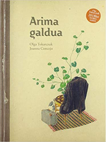 Izaskun Gracia (itzulpena), Olga Tokarczuk, Joanna Concejo: Arima galdua (Hardcover, Euskara language, Thule)