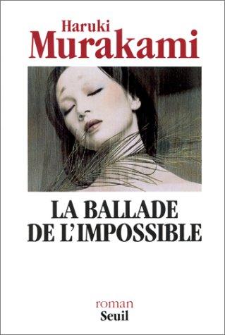Rose-Marie Makino-Fayolle, Haruki Murakami: La Ballade de l'impossible (Paperback, French language, 1999, Seuil)