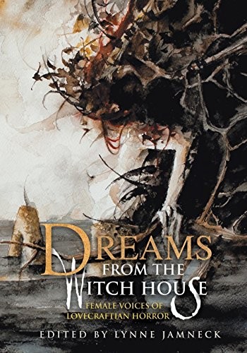 Gemma Files, Molly Tanzer, Storm Constantine, Sarah Monette, Joyce Carol Oates, Caitlin R. Kiernan, Elizabeth Bear (duplicate), Lois H. Gresh, Nancy Kilpatrick: Dreams from the Witch House: Female Voices of Lovecraftian Horror (2016, Dark Regions Press)