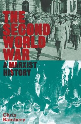 Chris Bambery: The Second World War A Marxist History (2014, Pluto Press)