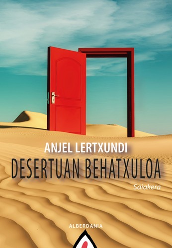 Anjel Lertxundi: Desertuan behatxuloa (Basque language, 2022, Alberdania)