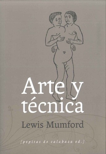 Lewis Mumford: Arte y técnica (Paperback, 2014, Pepitas de Calabaza)
