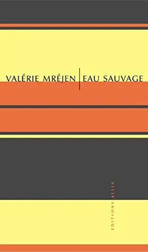 Valérie Mréjen: Eau sauvage (French language, 2004)