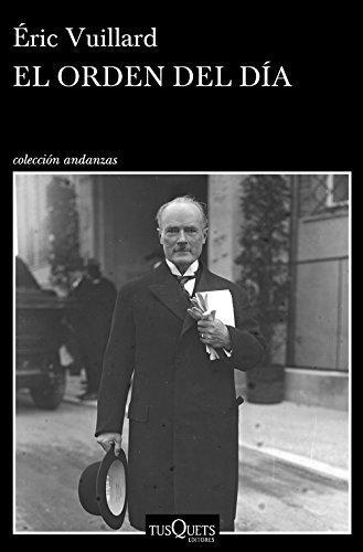 Éric Vuillard: El orden del día (Paperback, Spanish language, 2018, Tusquets Editores)