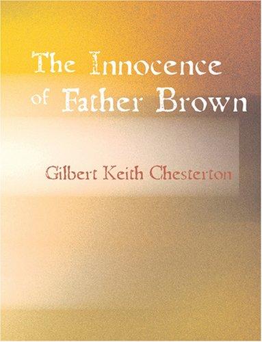 G. K. Chesterton: The Innocence of Father Brown (Large Print Edition) (Paperback, 2007, BiblioBazaar)