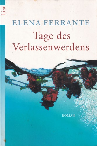 Elena Ferrante: Tage des Verlassenwerdens (German language, 2005, List Taschenbuch, Ullstein Taschenbuchvlg.)