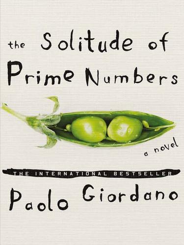 Paolo Giordano: The Solitude of Prime Numbers (EBook, 2010, Penguin USA, Inc.)