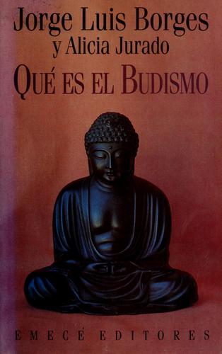 Jorge Luis Borges: Qué es el Budismo? (Spanish language, 1991, Emecé Editores)