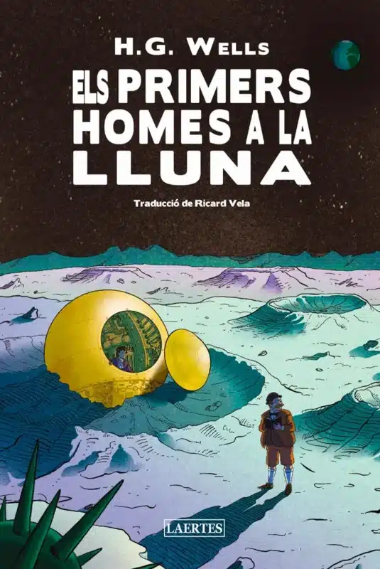 Ricard Vela Pàmies, H. G. Wells: Els primers homes a la Lluna (Paperback, Català language, 2025, Laertes)