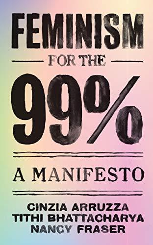 NULL, Tithi Bhattacharya, Nancy Fraser: Feminism for the 99% - A Manifesto