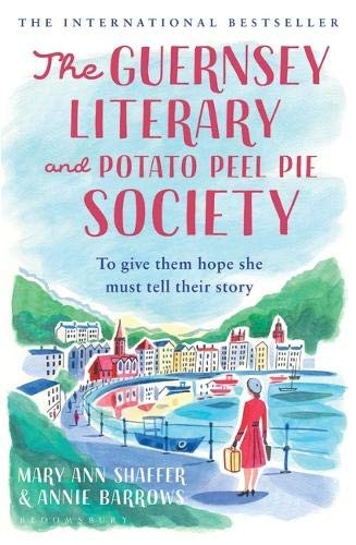 Annie Barrows, Mary Ann Shaffer: The Guernsey Literary and Potato Peel Pie Society (Paperback, 2019, Bloomsbury Publishing PLC)